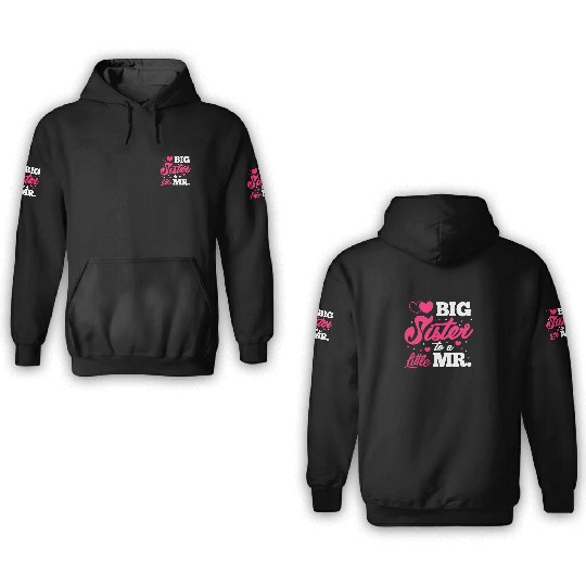 Big Sister To A Little Mr. 3D Hoodies