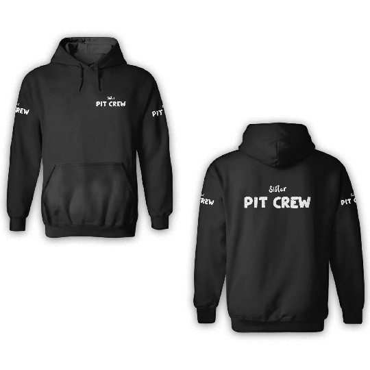 Sister Pit Crew - Sister 3D Hoodies