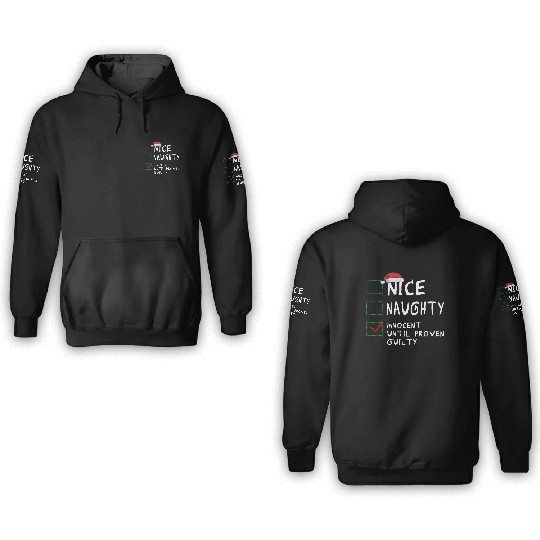 Nice Naughty Innocent Until Proven Guilty 3D Hoodies