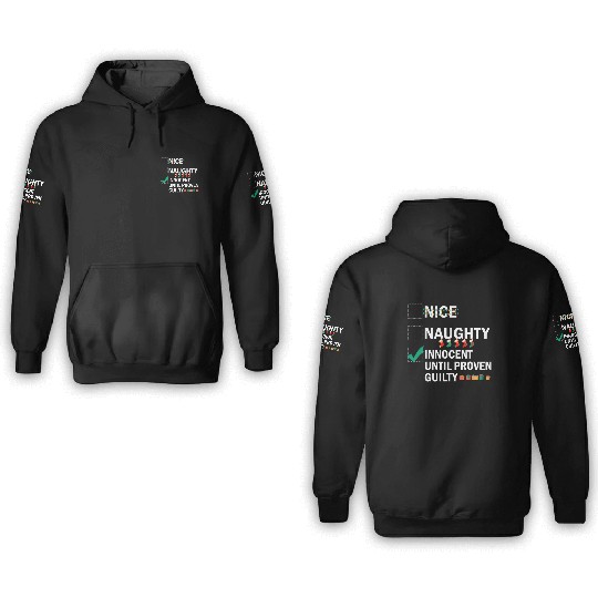 Nice Naughty Innocent Until Proven Guilty 3D Hoodies