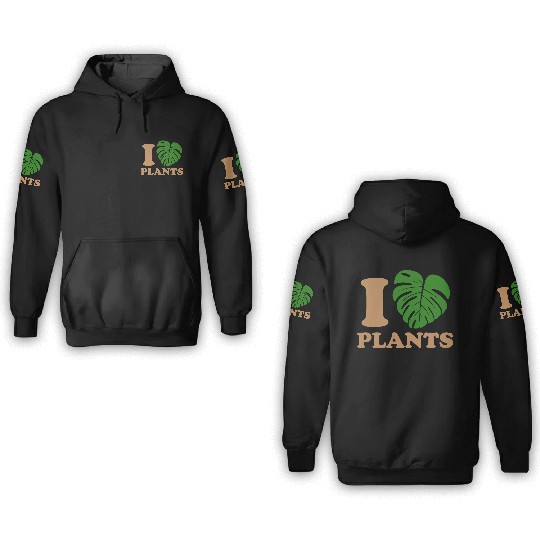I love plants 3D Hoodies