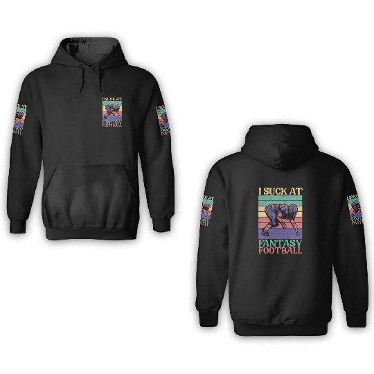 I Suck At Fantasy Football Auto Draft Sport Lover 3D Hoodies