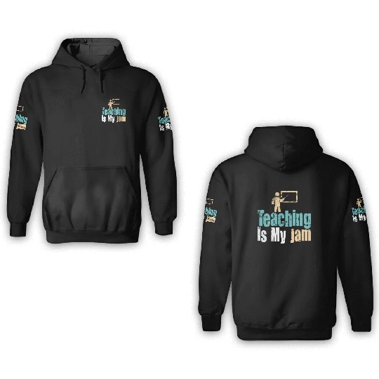 Teaching Is My Jam School Teacher Appreciation 3D Hoodies