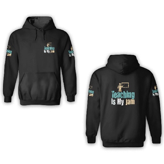 Teaching Is My Jam School Teacher Appreciation 3D Hoodies