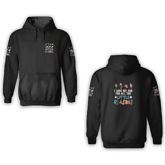 I Love My Job For All The Little Reasons 3D Hoodies