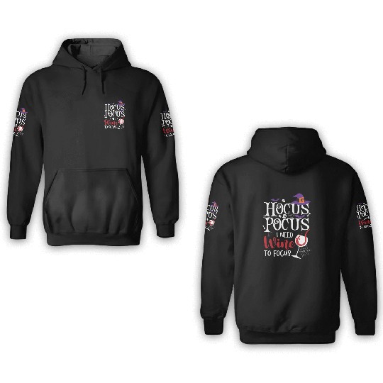 Hocus Pocus I Need Wine To Focus 3D Hoodies