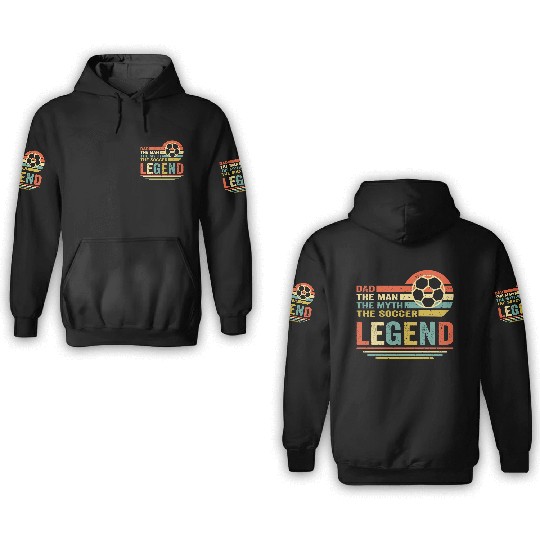 soccer dad the man the myth the legend 3D Hoodies