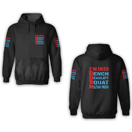 Im Into BDSM Bench Squat Deadlift Military Press14 3D Hoodies
