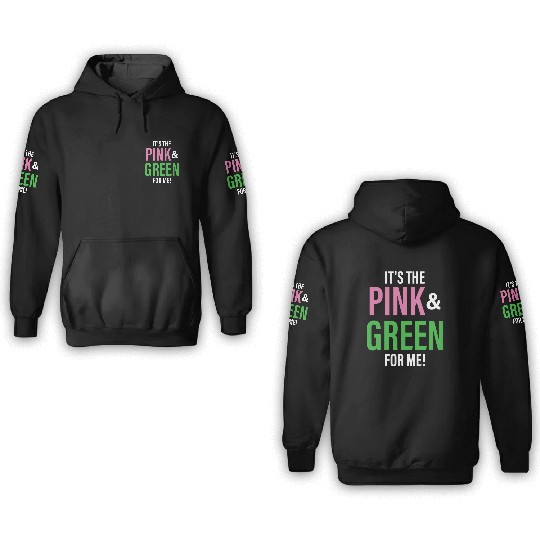It's The Pink and Green For Me Sorority 3D Hoodies