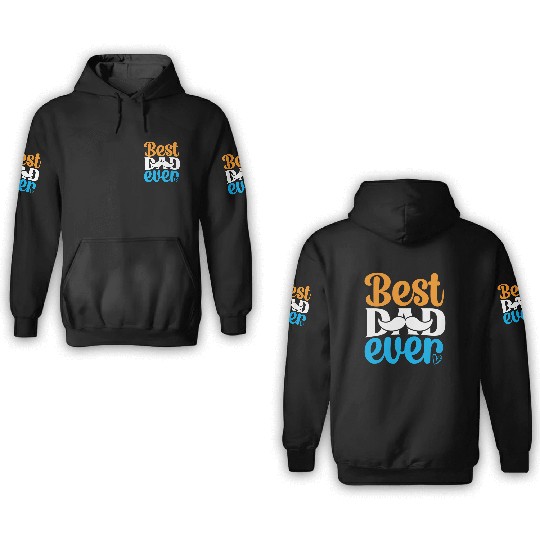 Best dad ever 3D Hoodies