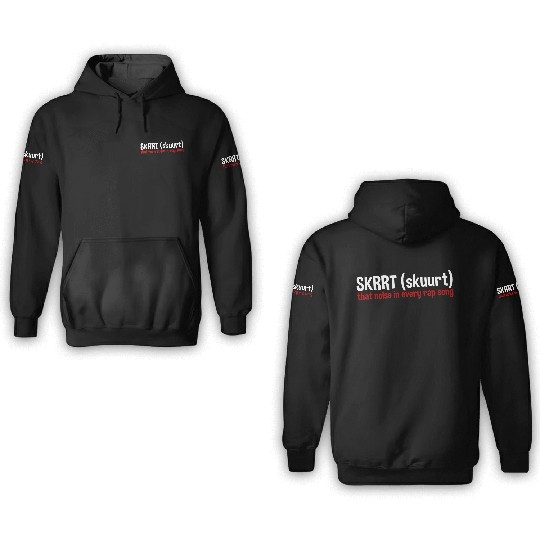 Skrrt That Noise In Every Rap Song 2 3D Hoodies