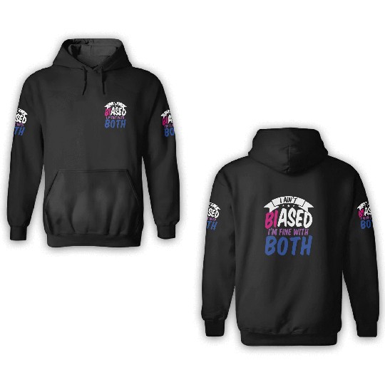 I Ain't Biased Bi Bisexual Pride 3D Hoodies