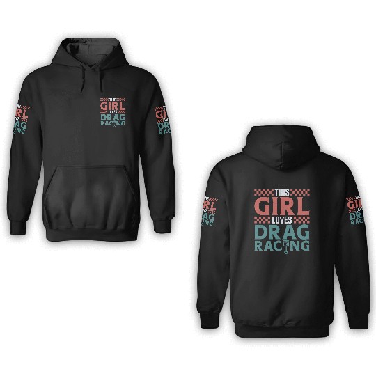 Drag Racing Race Car Girl This 3D Hoodies