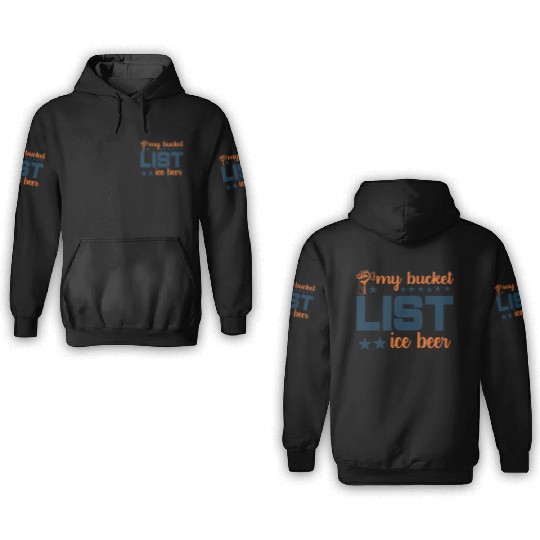 My bucket LIST ice beer 3D Hoodies