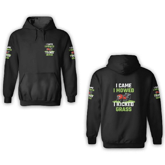 I Came I Mowed I Kicked Grass Funny Lawn Mowing Ga 3D Hoodies