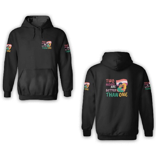 Two Moms Are Better Than One LGBT Lesbian Couple P 3D Hoodies