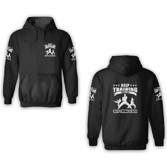 Keep Training Until The Belt Turns Black 3D Hoodies