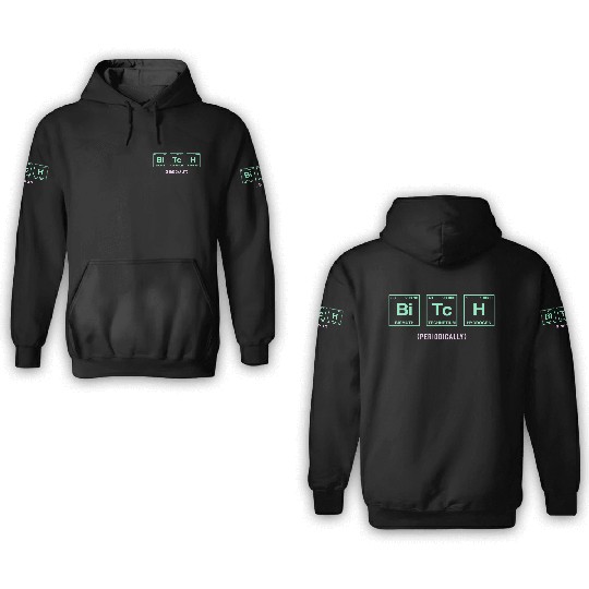 BITCH - written in elements of the periodic table 3D Hoodies