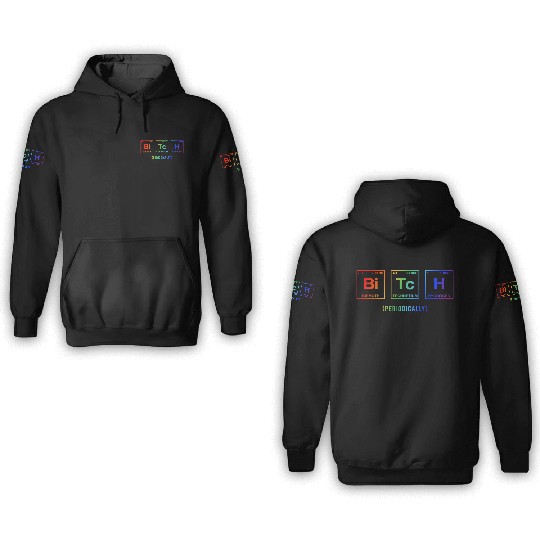 BITCH - written in elements of the periodic table 3D Hoodies