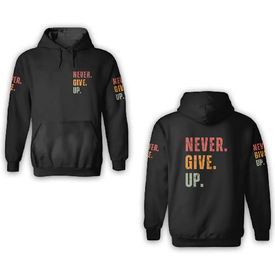 NEVER GIVE UP 3D Hoodies