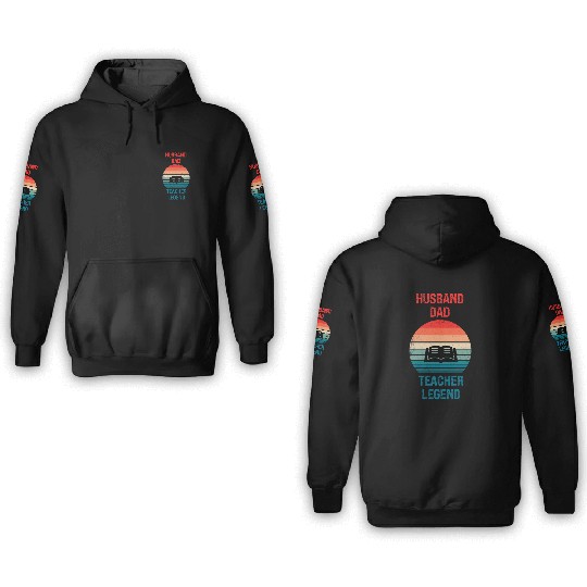Husband Dad Teacher Legend 3D Hoodies