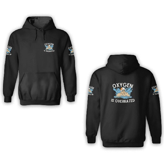 Oxygen Is Overrated Swimming Sports Pool Swimmer 3D Hoodies
