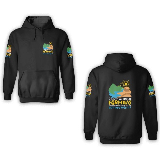 A Day Without Farming Funny Farmer 3D Hoodies