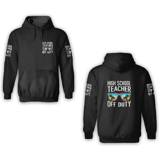 High school teacher off duty vacation teacher 3D Hoodies