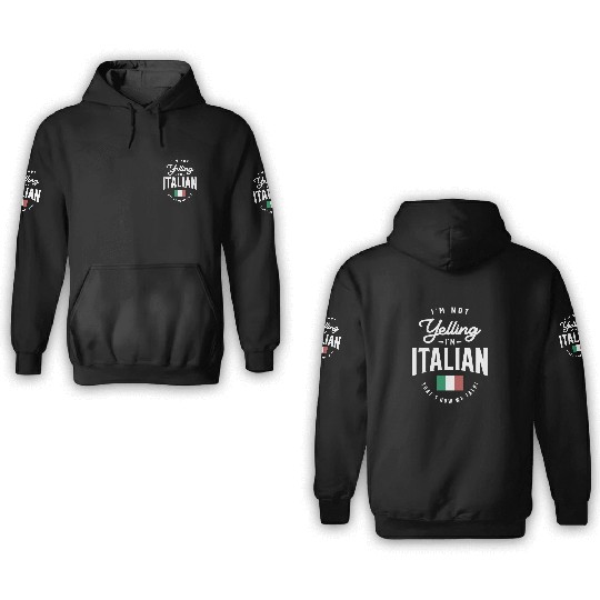 I'm not yelling I'm Italian Funny Italian Pride 3D Hoodies