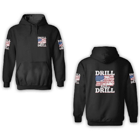 Oilfield Oil Drilling Us Flag Drill Baby Drill 3D Hoodies