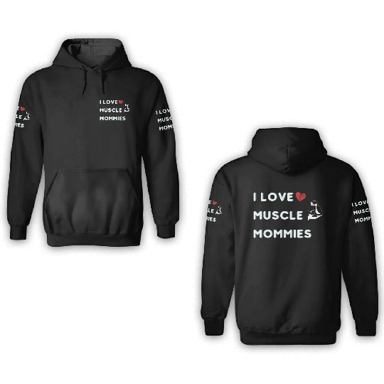 I Love Muscle Mommies funny qoute 3D Hoodies