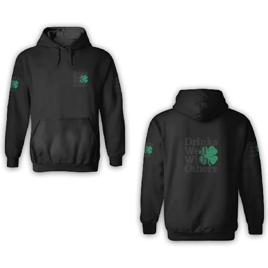Drinks Well With Others St Patricks Day 3D Hoodies