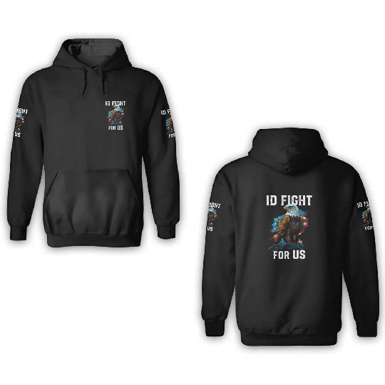 I'd Fight for US American Bald Eagle America USA 3D Hoodies