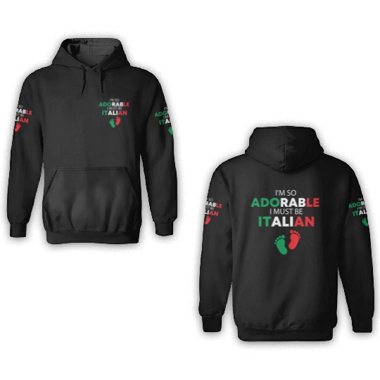 I'm so adorable I must be Italian Funny Italian 3D Hoodies