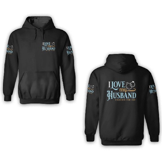 I Love My Husband, wedding, marriage, bride, groom 3D Hoodies