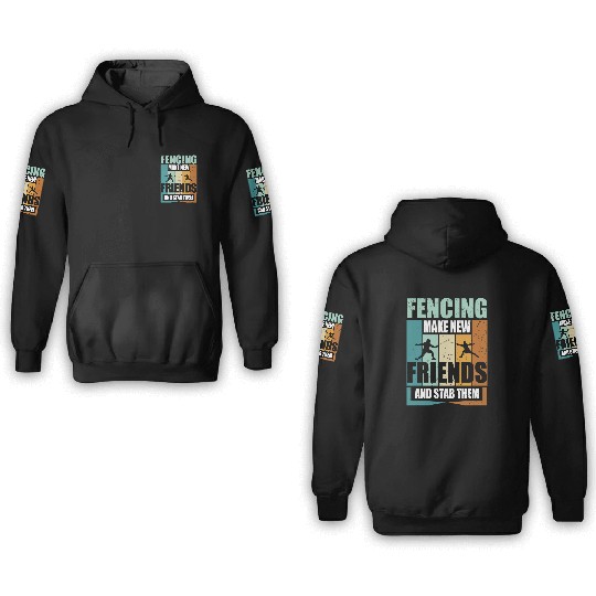 Funny Fencing Make New Friends And Stab Them 3D Hoodies