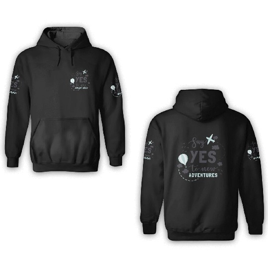 SAY YES ADVENTURES 3D Hoodies