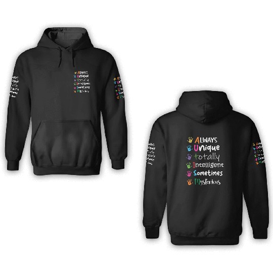 Always Unique Totally Intelligent Sometimes Autism 3D Hoodies