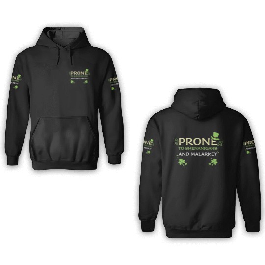 Prone To Shenanigans And Malarkey 3D Hoodies