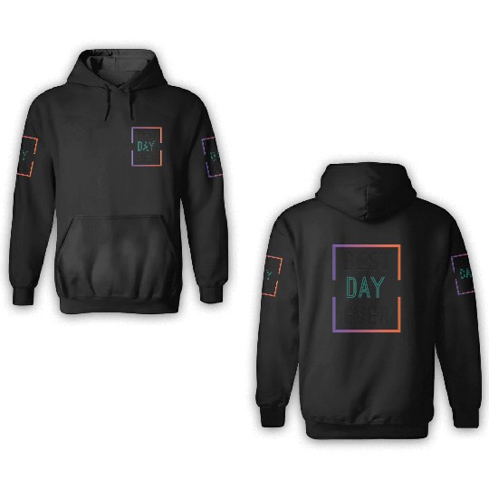 Best day ever 3D Hoodies