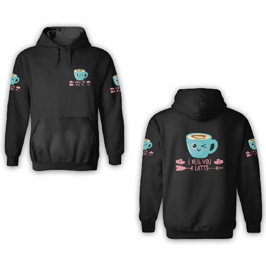 I Miss You A Latte Valentines Day Coffee Lover In 3D Hoodies
