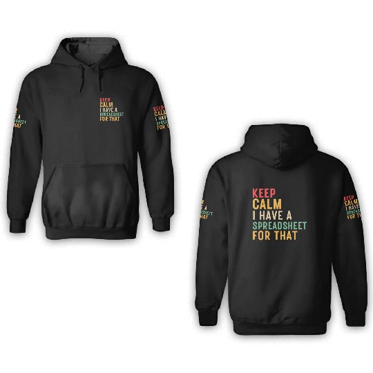 keep calm i have a spreadsheet for that 3D Hoodies