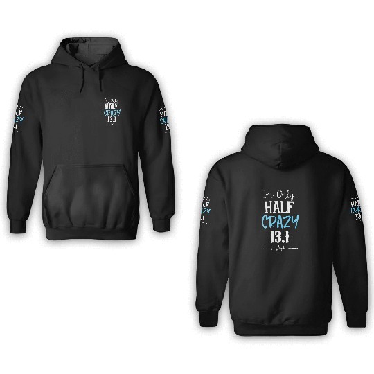 I'm Only Half Crazy 13.1 Running 3D Hoodies