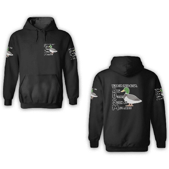 yeah i'm into bdsm big ducks such as mallards 3D Hoodies