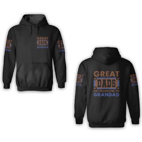 Great Dads Get Promoted To Grandad Funny 3D Hoodies