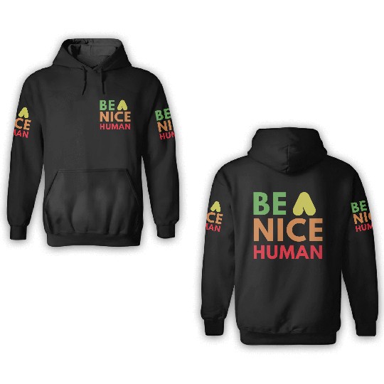 Be a nice human 3D Hoodies