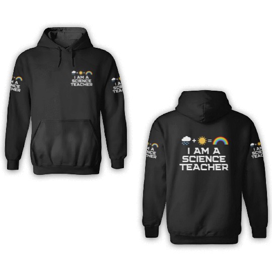 I Am A Science Teacher 3D Hoodies