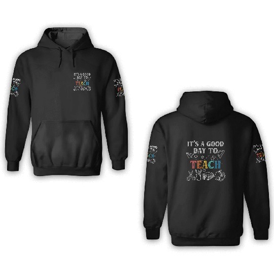 It's A Good Day To Teach Back To School Teacher 3D Hoodies