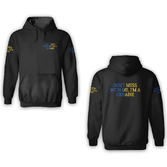 Don t Mess With Me I m A Ukraine 1 3D Hoodies