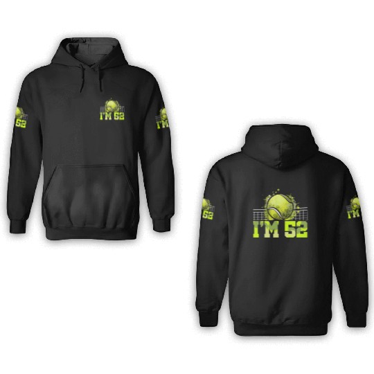 I'm 52 Racket Sports Tennis Player Adult 52nd 3D Hoodies